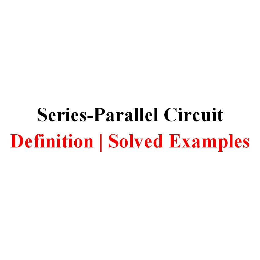 Series-Parallel Circuit: Definition & Examples | Series-Parallel Resistors